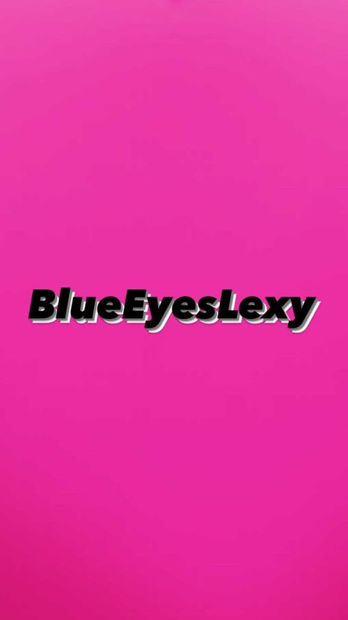BlueEyesLexyFree/Vide0Call/Customs
