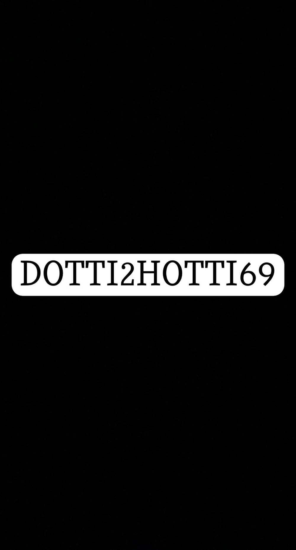 Dotti2hotti69